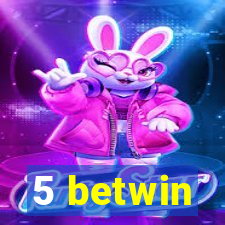 5 betwin